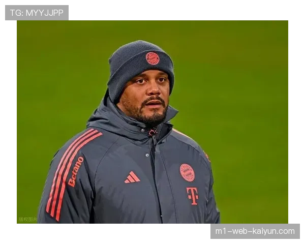 拜仁孔帕尼打造效率至上体系 凯恩进攻天赋充分释放